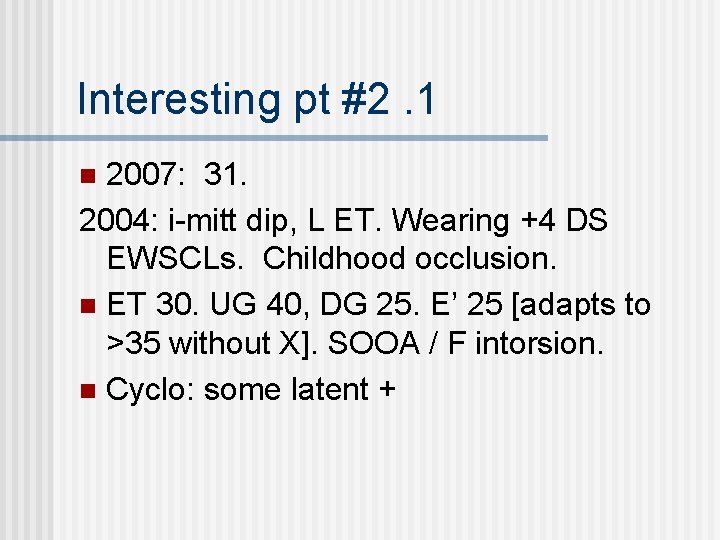 Interesting pt #2. 1 2007: 31. 2004: i-mitt dip, L ET. Wearing +4 DS