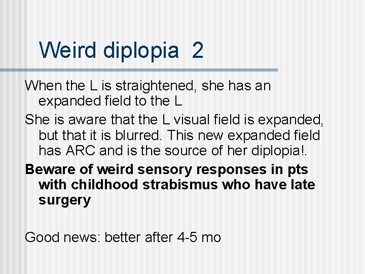 Weird diplopia 2 When the L is straightened, she has an expanded field to