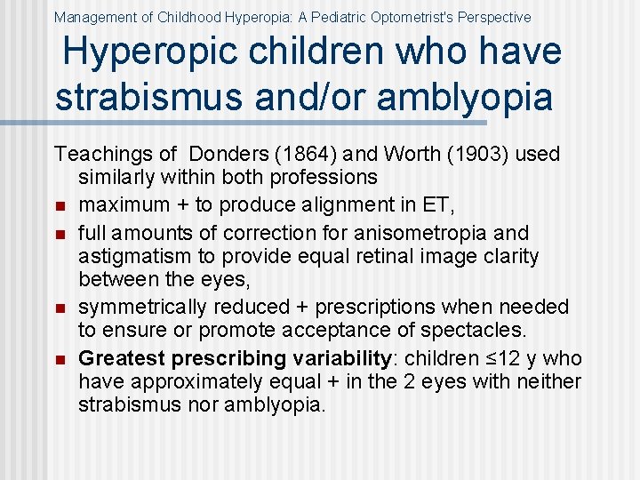 Management of Childhood Hyperopia: A Pediatric Optometrist's Perspective Hyperopic children who have strabismus and/or