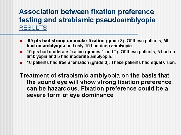 Association between fixation preference testing and strabismic pseudoamblyopia RESULTS n n n 60 pts
