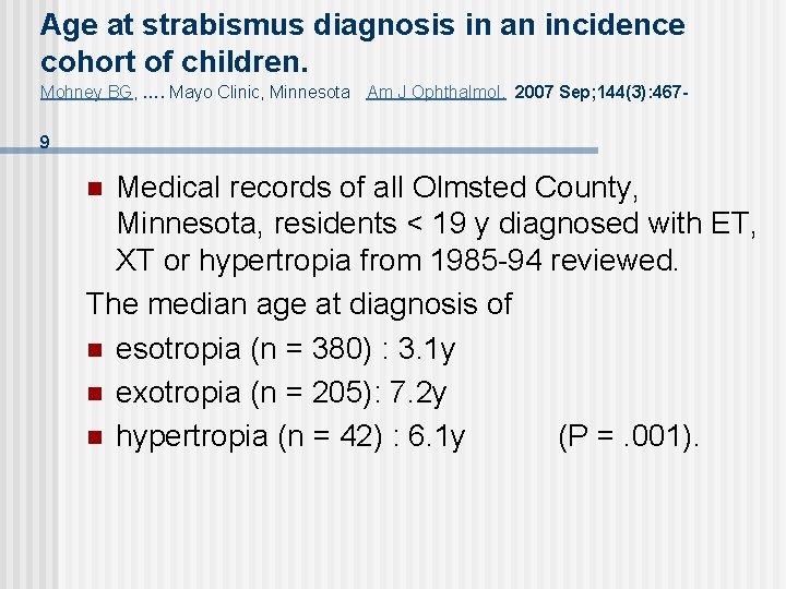 Age at strabismus diagnosis in an incidence cohort of children. Mohney BG, …. Mayo