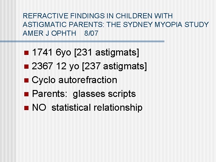 REFRACTIVE FINDINGS IN CHILDREN WITH ASTIGMATIC PARENTS: THE SYDNEY MYOPIA STUDY AMER J OPHTH