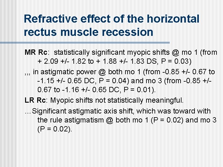Refractive effect of the horizontal rectus muscle recession MR Rc: statistically significant myopic shifts
