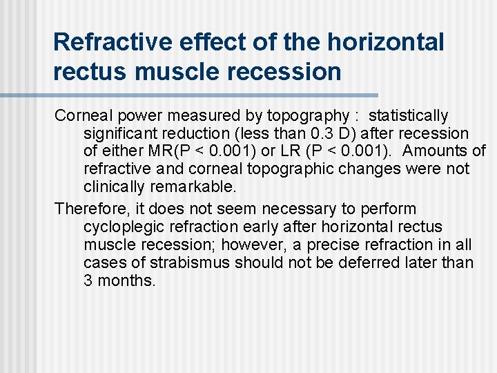 Refractive effect of the horizontal rectus muscle recession Corneal power measured by topography :