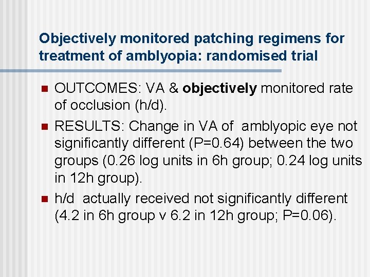 Objectively monitored patching regimens for treatment of amblyopia: randomised trial n n n OUTCOMES: