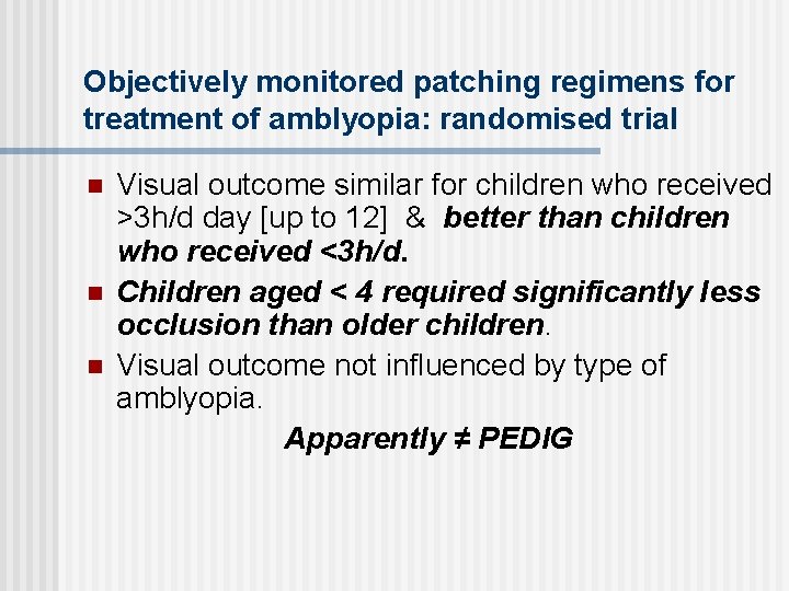 Objectively monitored patching regimens for treatment of amblyopia: randomised trial n n n Visual