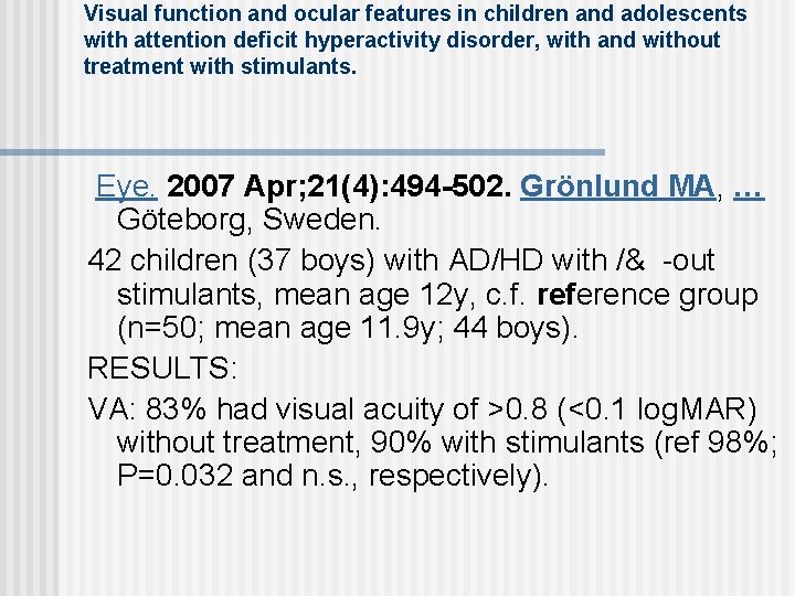 Visual function and ocular features in children and adolescents with attention deficit hyperactivity disorder,