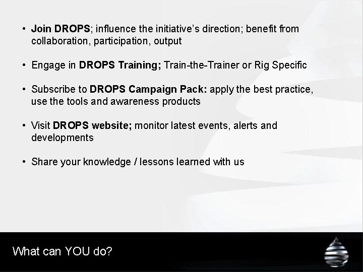  • Join DROPS; influence the initiative’s direction; benefit from collaboration, participation, output •