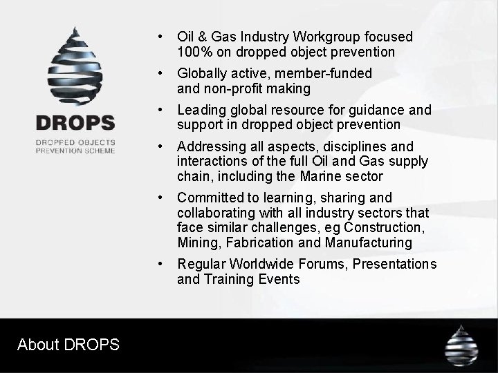 About DROPS • Oil & Gas Industry Workgroup focused 100% on dropped object prevention