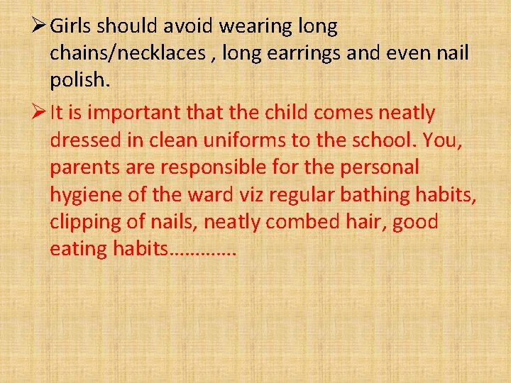 Ø Girls should avoid wearing long chains/necklaces , long earrings and even nail polish.