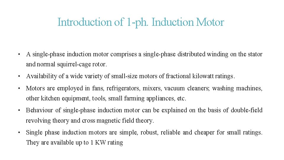 Introduction of 1 -ph. Induction Motor • A single-phase induction motor comprises a single-phase