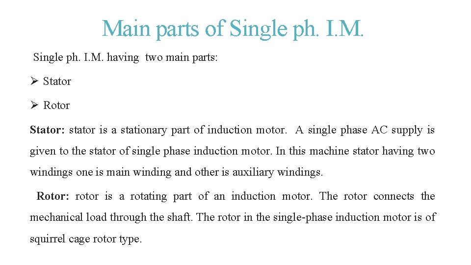 Main parts of Single ph. I. M. having two main parts: Ø Stator Ø
