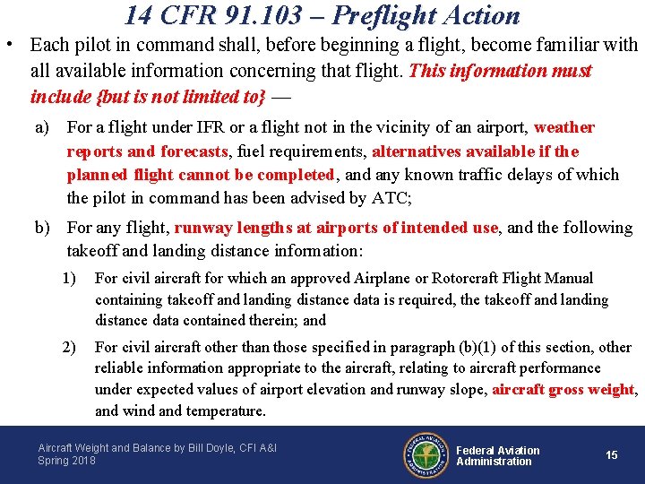 14 CFR 91. 103 – Preflight Action • Each pilot in command shall, before