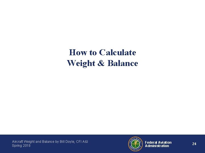 How to Calculate Weight & Balance Aircraft Weight and Balance by Bill Doyle, CFI