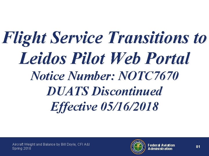 Flight Service Transitions to Leidos Pilot Web Portal Notice Number: NOTC 7670 DUATS Discontinued