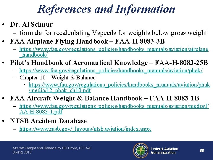 References and Information • Dr. Al Schnur – formula for recalculating Vspeeds for weights