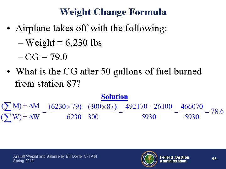 Weight Change Formula • Airplane takes off with the following: – Weight = 6,
