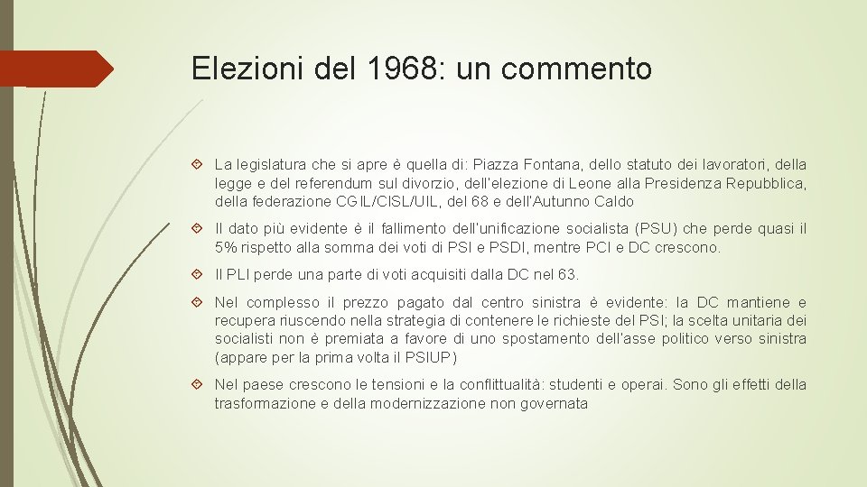Elezioni del 1968: un commento La legislatura che si apre è quella di: Piazza