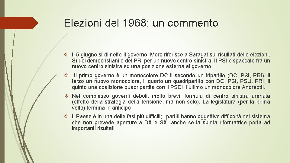 Elezioni del 1968: un commento Il 5 giugno si dimette il governo. Moro riferisce