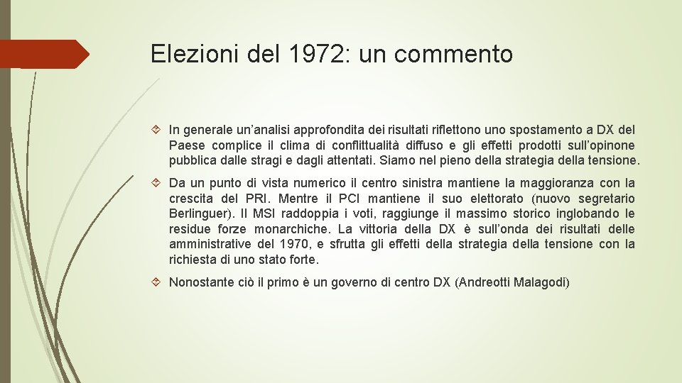 Elezioni del 1972: un commento In generale un’analisi approfondita dei risultati riflettono uno spostamento