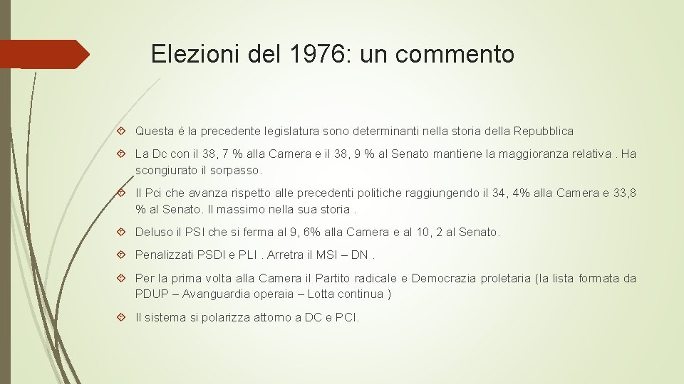 Elezioni del 1976: un commento Questa è la precedente legislatura sono determinanti nella storia