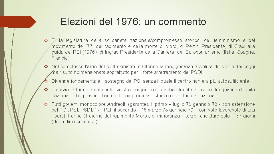 Elezioni del 1976: un commento E’ la legislatura della solidarietà nazionale/compromesso storico, del femminismo