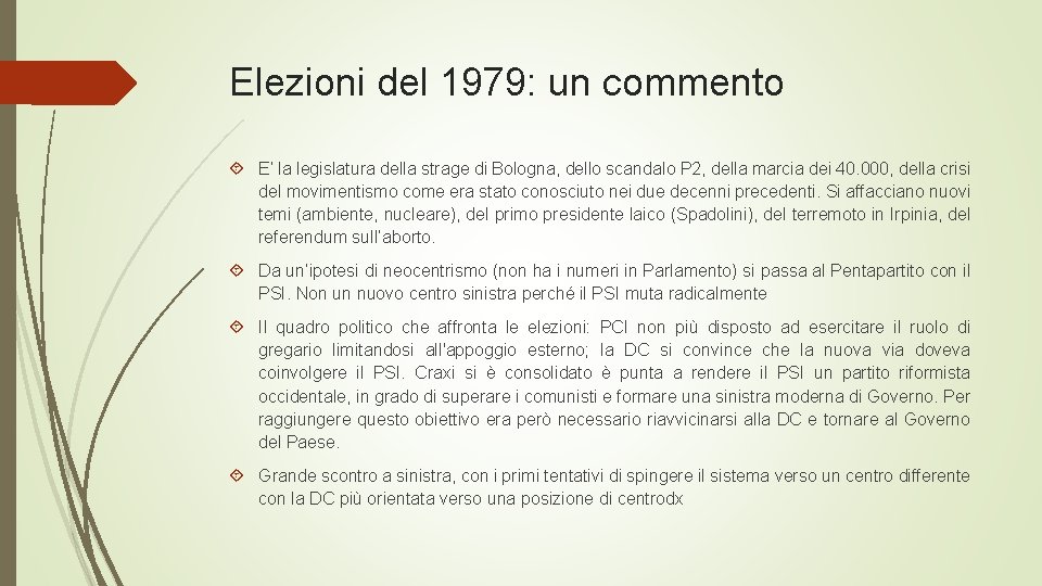 Elezioni del 1979: un commento E’ la legislatura della strage di Bologna, dello scandalo
