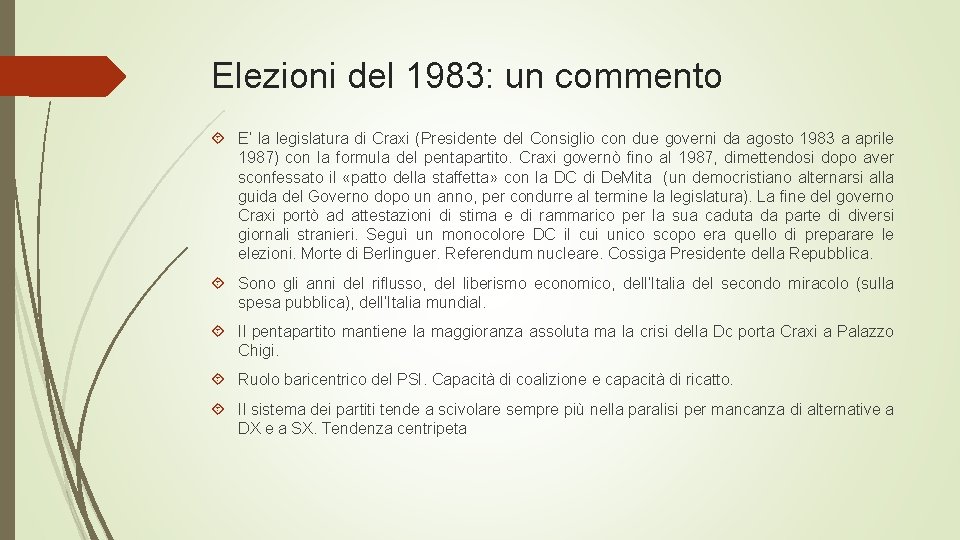 Elezioni del 1983: un commento E’ la legislatura di Craxi (Presidente del Consiglio con
