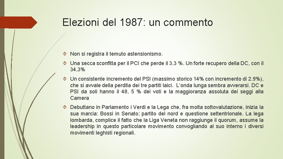 Elezioni del 1987: un commento Non si registra il temuto astensionismo. Una secca sconfitta