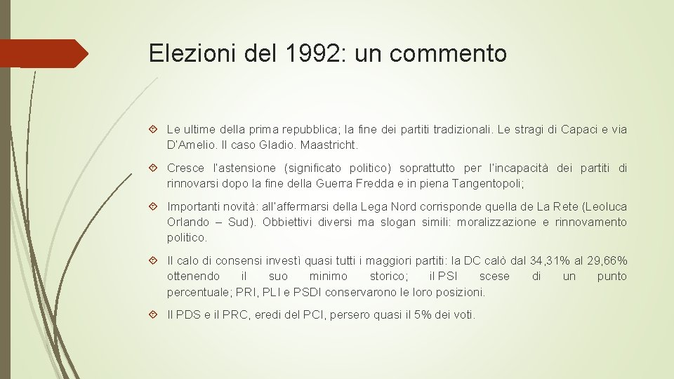 Elezioni del 1992: un commento Le ultime della prima repubblica; la fine dei partiti