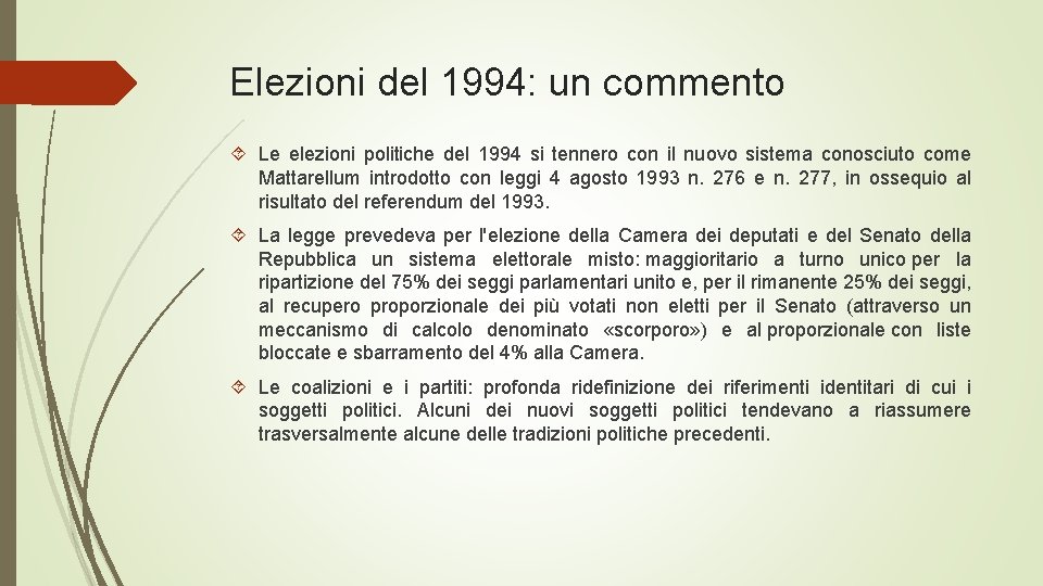 Elezioni del 1994: un commento Le elezioni politiche del 1994 si tennero con il