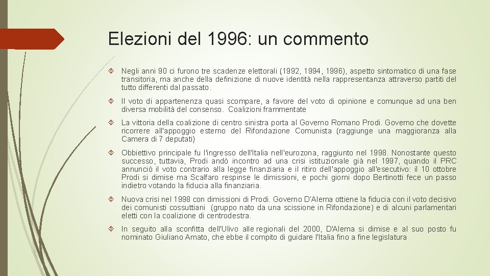 Elezioni del 1996: un commento Negli anni 90 ci furono tre scadenze elettorali (1992,