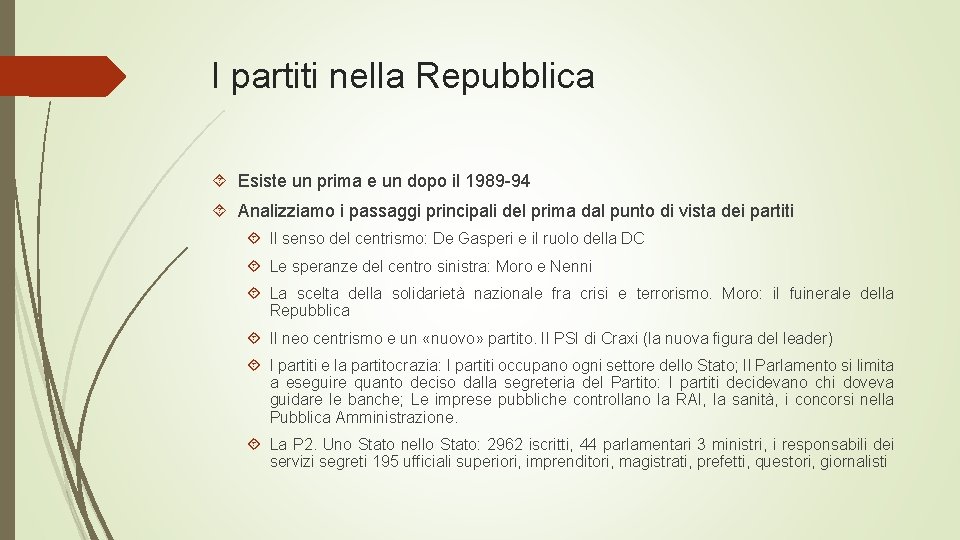 I partiti nella Repubblica Esiste un prima e un dopo il 1989 -94 Analizziamo