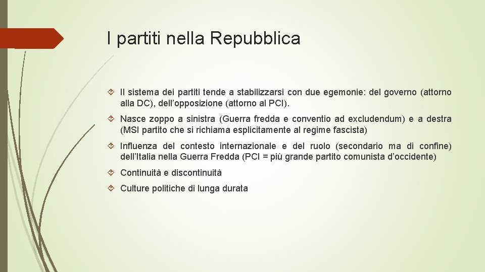 I partiti nella Repubblica Il sistema dei partiti tende a stabilizzarsi con due egemonie: