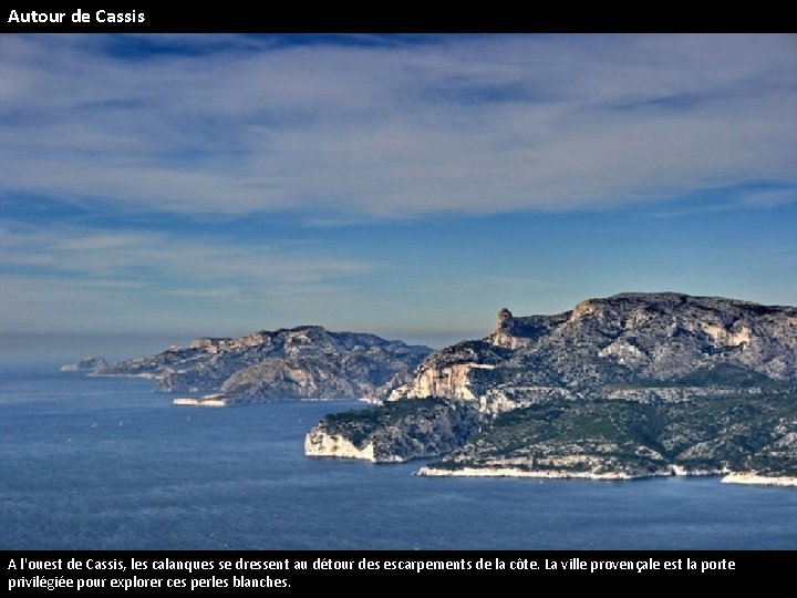 Autour de Cassis A l'ouest de Cassis, les calanques se dressent au détour des