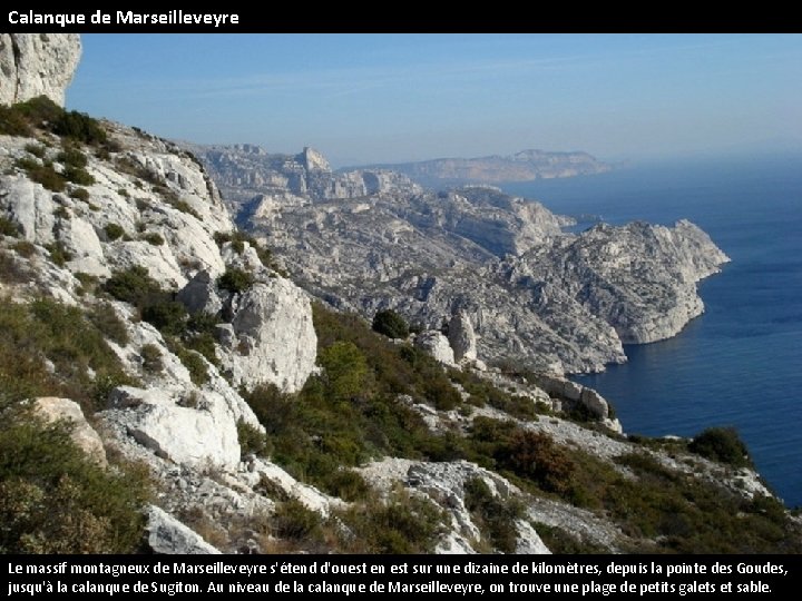 Calanque de Marseilleveyre Le massif montagneux de Marseilleveyre s'étend d'ouest en est sur une