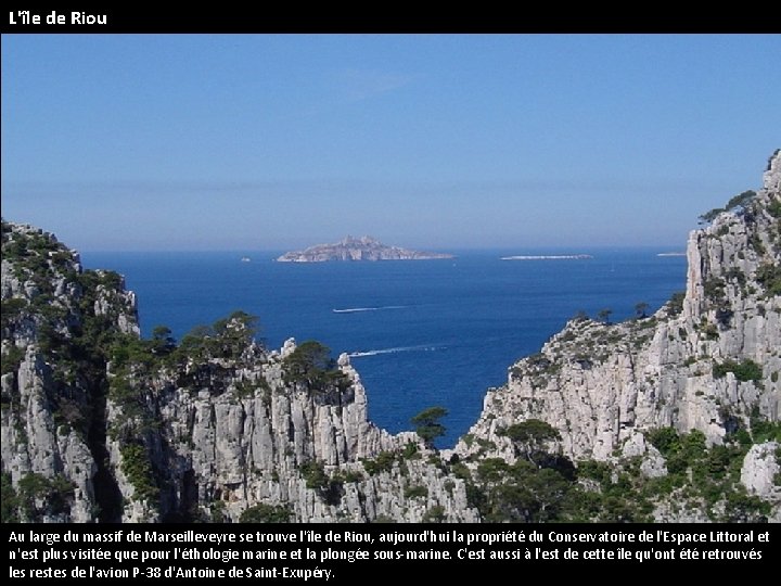 L'île de Riou Au large du massif de Marseilleveyre se trouve l'île de Riou,