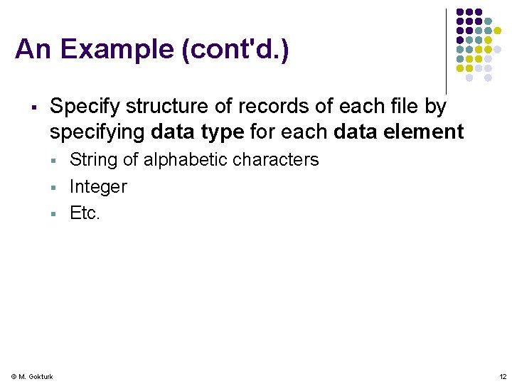 An Example (cont'd. ) § Specify structure of records of each file by specifying