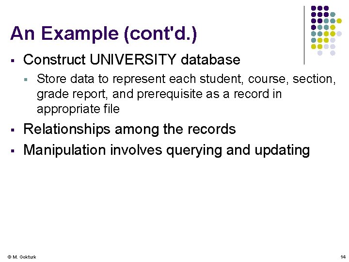 An Example (cont'd. ) § Construct UNIVERSITY database § § § Store data to