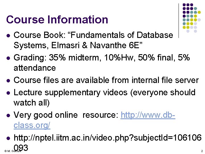 Course Information l l l Course Book: “Fundamentals of Database Systems, Elmasri & Navanthe