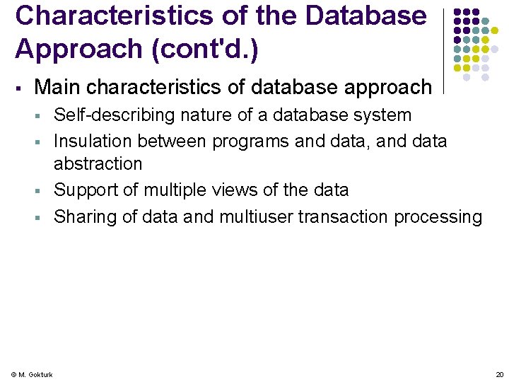 Characteristics of the Database Approach (cont'd. ) § Main characteristics of database approach §