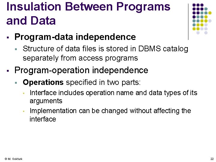 Insulation Between Programs and Data § Program-data independence § § Structure of data files