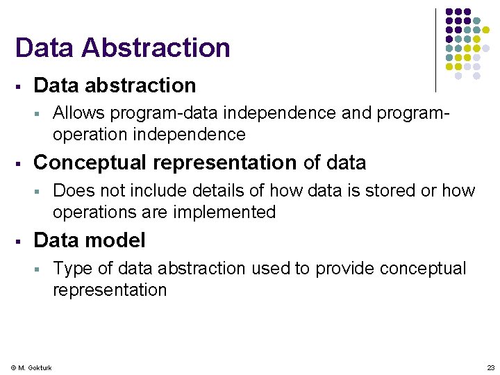 Data Abstraction § Data abstraction § § Conceptual representation of data § § Allows
