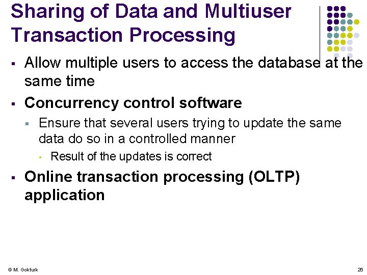 Sharing of Data and Multiuser Transaction Processing § § Allow multiple users to access