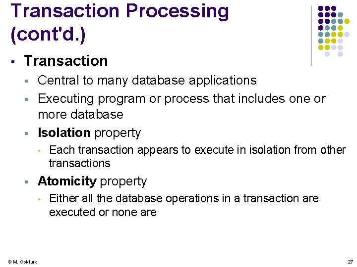 Transaction Processing (cont'd. ) § Transaction § § § Central to many database applications