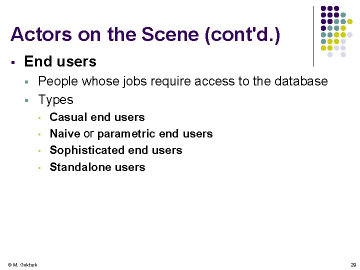 Actors on the Scene (cont'd. ) § End users § § People whose jobs