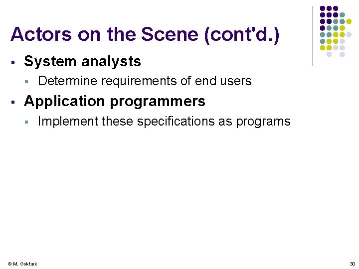 Actors on the Scene (cont'd. ) § System analysts § § Determine requirements of