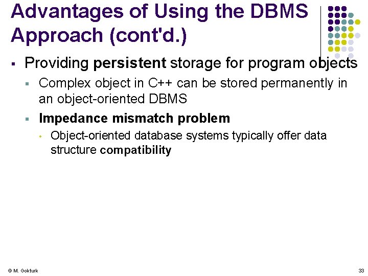 Advantages of Using the DBMS Approach (cont'd. ) § Providing persistent storage for program
