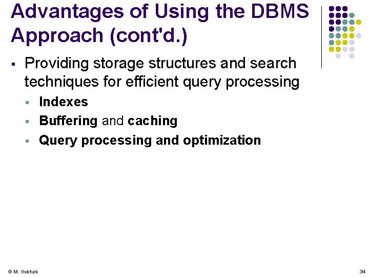 Advantages of Using the DBMS Approach (cont'd. ) § Providing storage structures and search