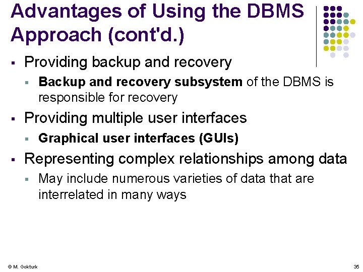 Advantages of Using the DBMS Approach (cont'd. ) § Providing backup and recovery §